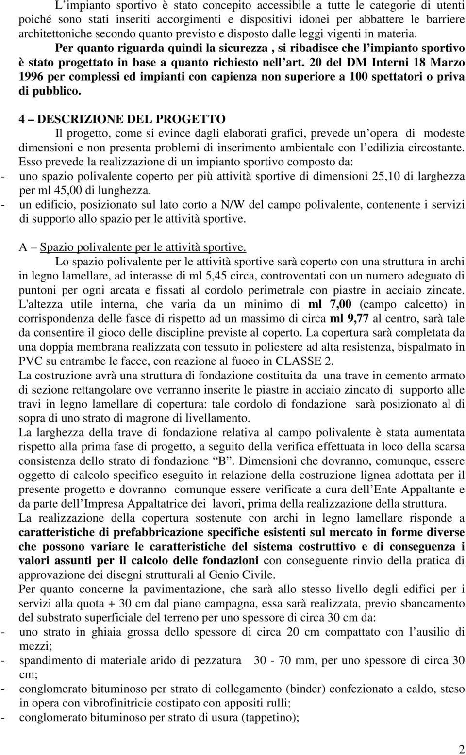 20 del DM Interni 18 Marzo 1996 per complessi ed impianti con capienza non superiore a 100 spettatori o priva di pubblico.