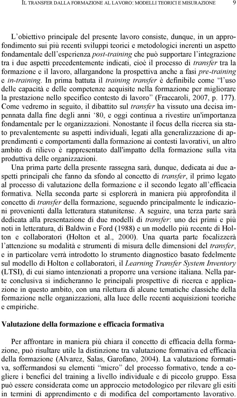 formazione e il lavoro, allargandone la prospettiva anche a fasi pre-training e in-training.