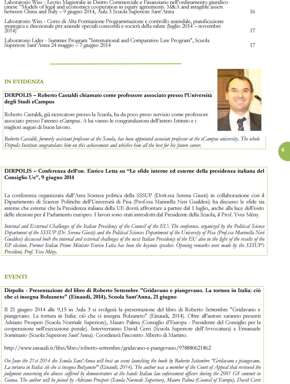 strategica e direzionale per aziende speciali consortili e società della salute (luglio 2014 novembre 2014) 17 Laboratorio Lider - Summer Program "International and Comparative Law Program", Scuola