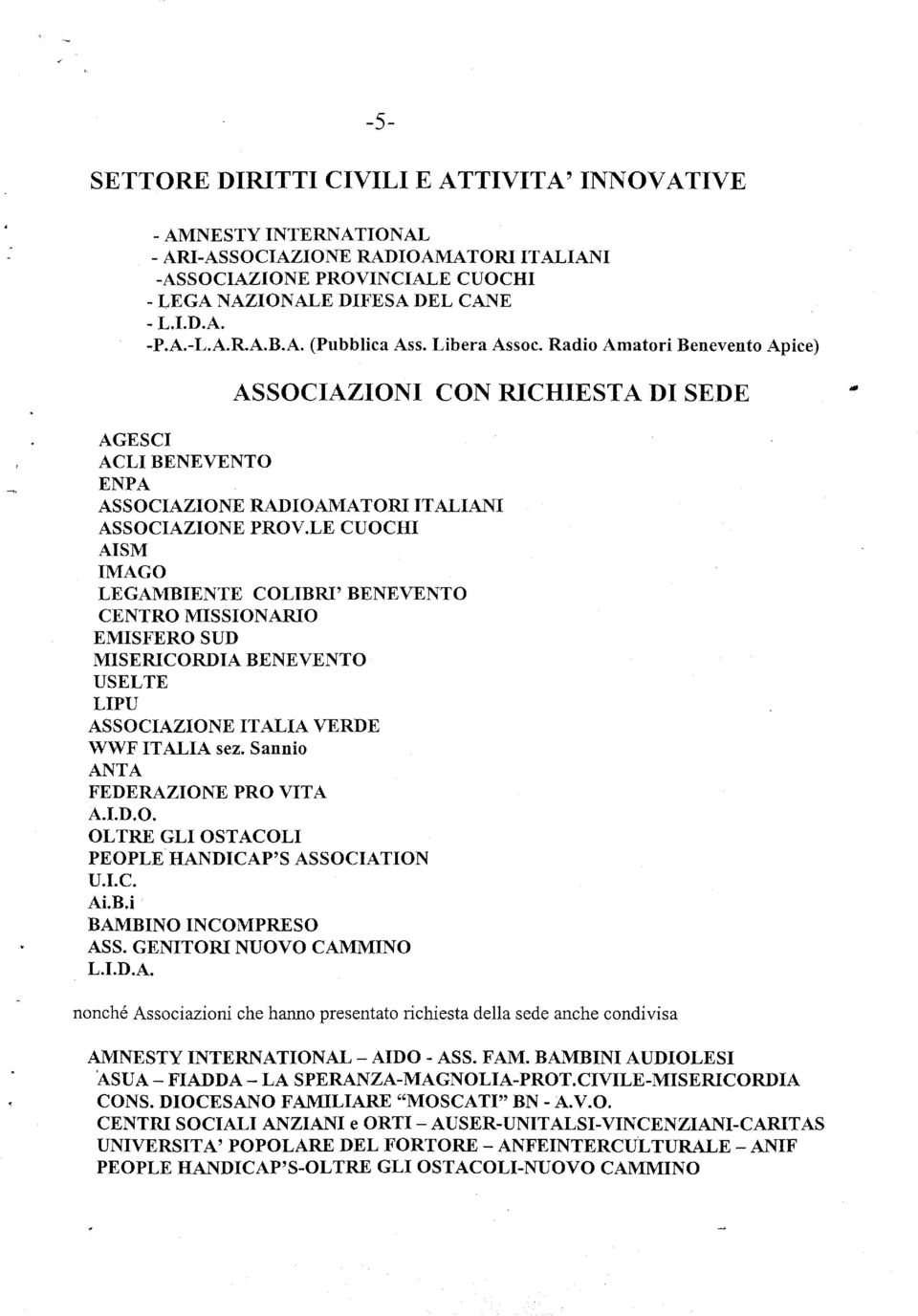 LE CUOCHI AISM IMAGO LEGAMBIENTE COLIBRI' BENEVENTO CENTRO MISSIONARIO EMISFERO SUD MISERICORDIA BENEVENTO USELTE LIPU ASSOCIAZIONE ITALIA VERDE WWF ITALIA sez. Sannio ANTA FEDERAZIONE PRO VITA A.I.D.O. OLTRE GLI OSTACOLI PEOPLE HANDICAP'S ASSOCIATION U.