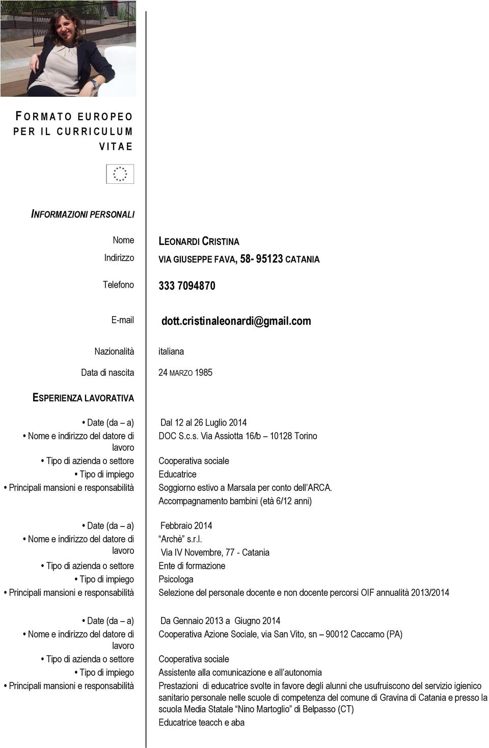 ita 24 MARZO 1985 ESPERIENZA LAVORATIVA Date (da a) Dal 12 al 26 Luglio 2014 DOC S.c.s.