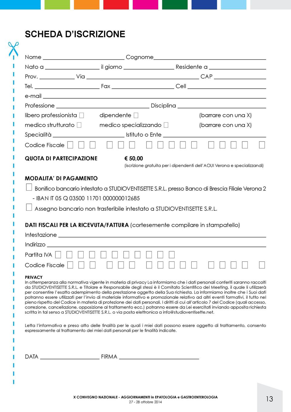 QUOTA DI PARTECIPAZIONE 50,00 (iscrizione gratuita per i dipendenti dell AOUI Verona e specializzandi) MODALI