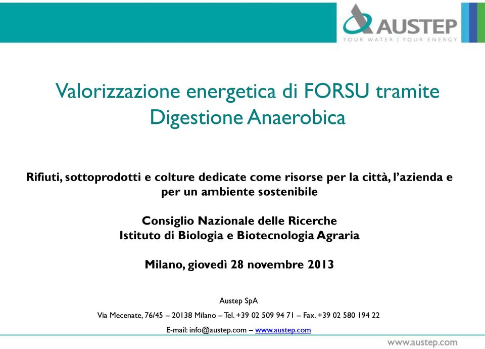 Ricerche Istituto di Biologia e Biotecnologia Agraria Milano, giovedì 28 novembre 2013 Austep SpA Via