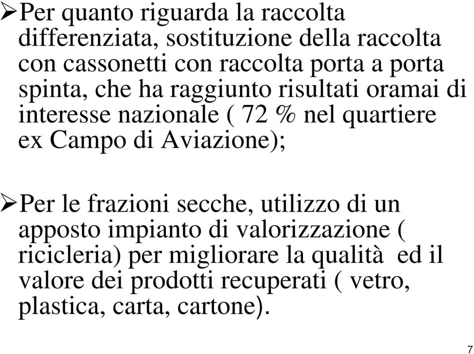 Campo di Aviazione); Per le frazioni secche, utilizzo di un apposto impianto di valorizzazione (