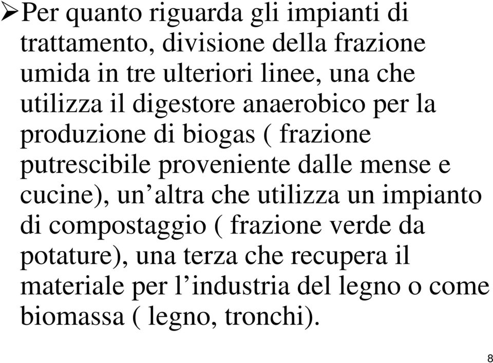 proveniente dalle mense e cucine), un altra che utilizza un impianto di compostaggio ( frazione verde