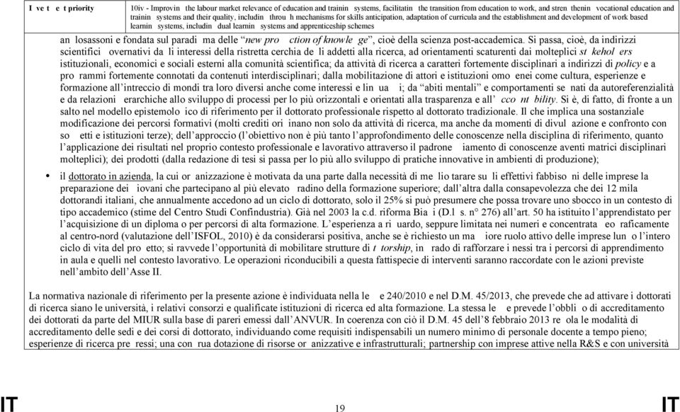 learning systems and apprenticeship schemes anglosassoni e fondata sul paradigma delle new production of knowledge, cioè della scienza post-accademica.