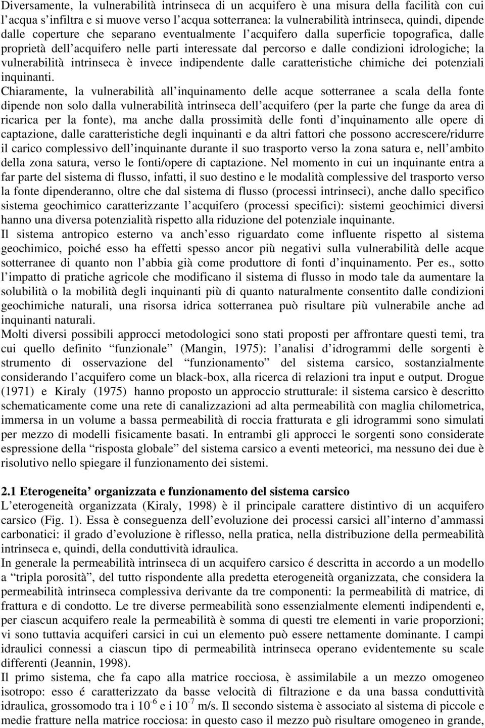 vulnerabilità intrinseca è invece indipendente dalle caratteristiche chimiche dei potenziali inquinanti.