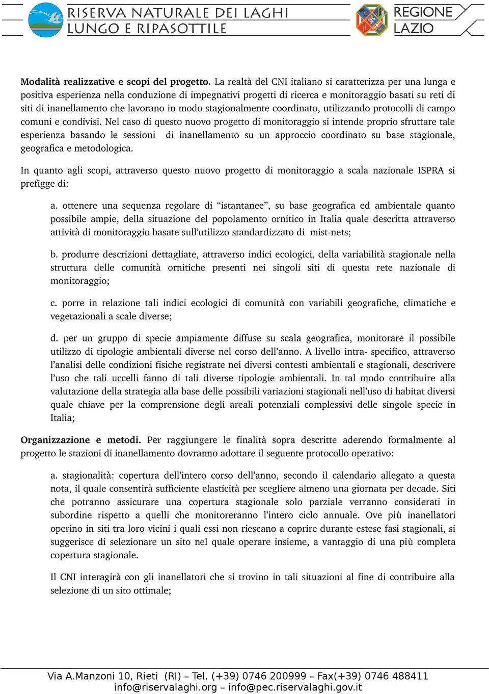 in modo stagionalmente coordinato, utilizzando protocolli di campo comuni e condivisi.