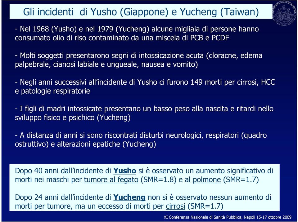 cirrosi, HCC e patologie respiratorie - I figli di madri intossicate presentano un basso peso alla nascita e ritardi nello sviluppo fisico e psichico (Yucheng) - A distanza di anni si sono