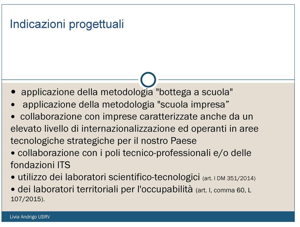 tecnologiche strategiche per il nostro Paese collaborazione con i poli tecnico-professionali e/o delle fondazioni ITS