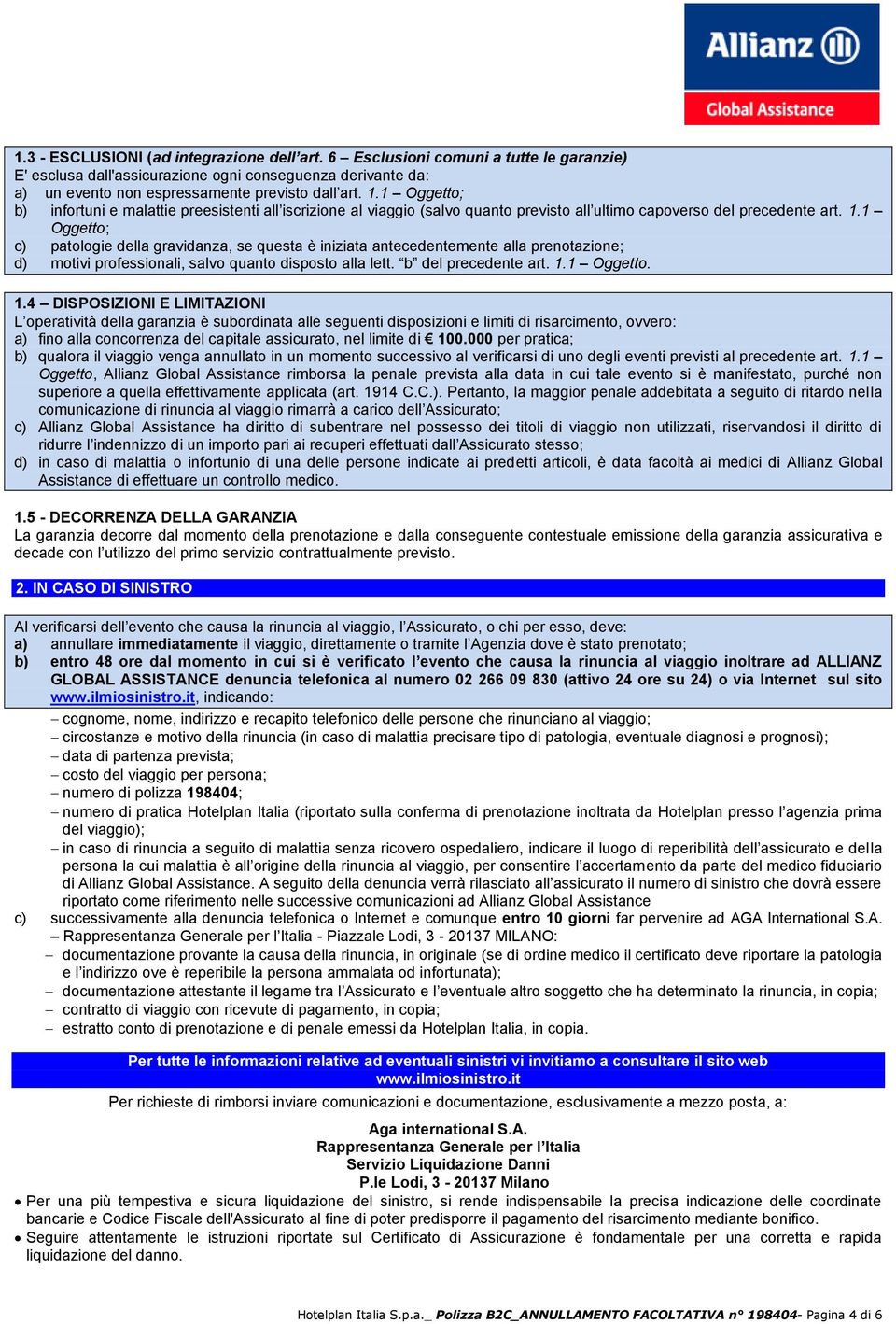 1 Oggetto; c) patologie della gravidanza, se questa è iniziata antecedentemente alla prenotazione; d) motivi professionali, salvo quanto disposto alla lett. b del precedente art. 1.