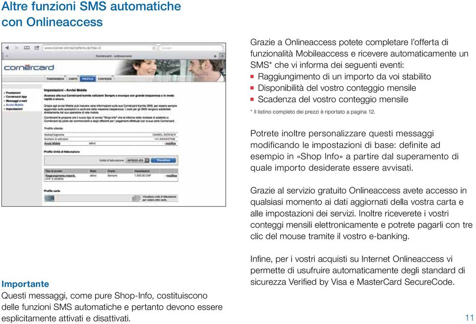 Potrete inoltre personalizzare questi messaggi modificando le impostazioni di base: definite ad esempio in «Shop Info» a partire dal superamento di quale importo desiderate essere avvisati.