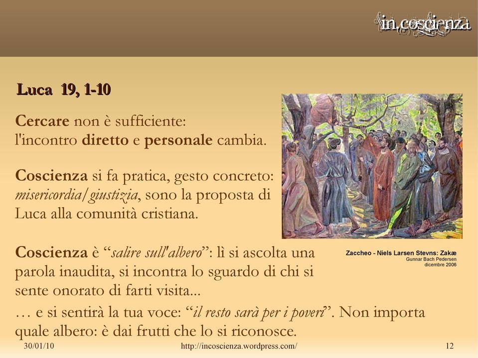 Coscienza è salire sull'albero : lì si ascolta una parola inaudita, si incontra lo sguardo di chi si sente onorato di farti visita.