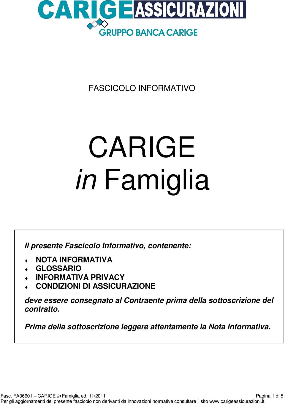 al Contraente prima della sottoscrizione del contratto.