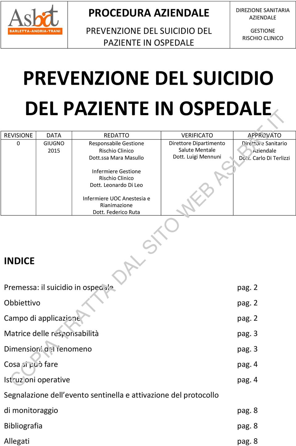 Carlo Di Terlizzi INDICE Infermiere Gestione Rischio Clinico Dott. Leonardo Di Leo Infermiere UOC Anestesia e Rianimazione Dott. Federico Ruta Premessa: il suicidio in ospedale pag. 2 Obbiettivo pag.