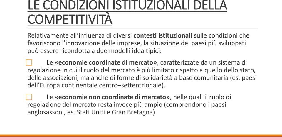 del mercato è più limitato rispetto a quello dello stato, delle associazioni, ma anche di forme di solidarietà a base comunitaria (es.