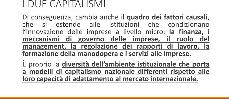 regolazione dei rapporti di lavoro, la formazione della manodopera e i servizi alle imprese.