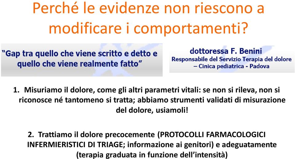 tratta; abbiamo strumenti validati di misurazione del dolore, usiamoli! 2.