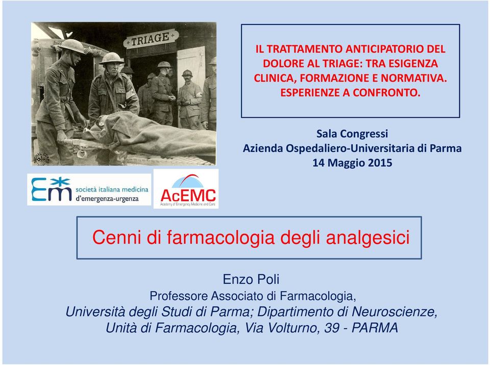 Sala Congressi Azienda Ospedaliero-Universitaria di Parma 14 Maggio 2015 Cenni di farmacologia