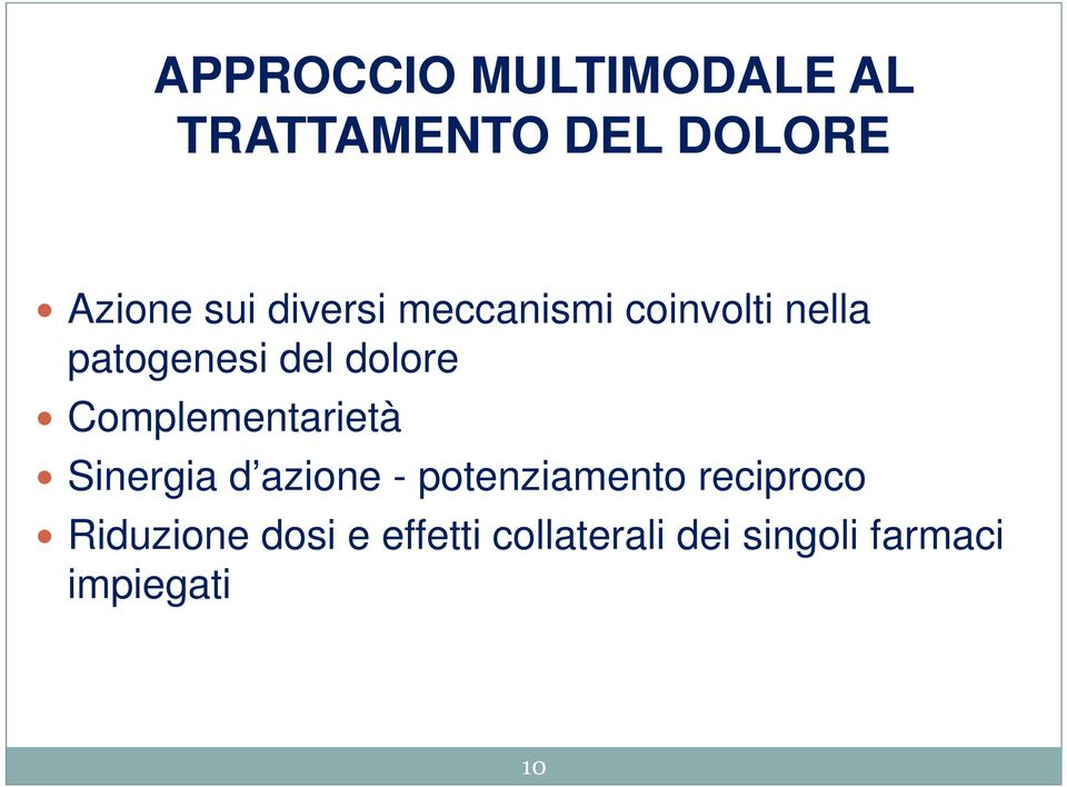 Complementarietà Sinergia d azione - potenziamento reciproco