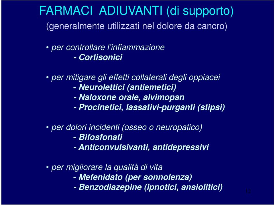 alvimopan - Procinetici, lassativi-purganti (stipsi) per dolori incidenti (osseo o neuropatico) - Bifosfonati -