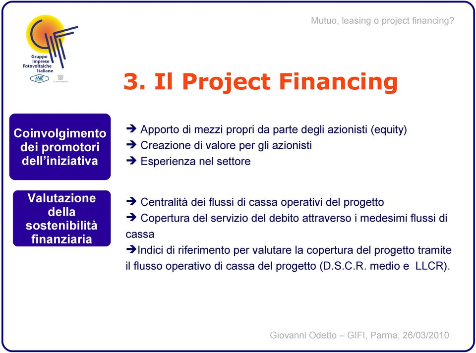 Centralità dei flussi di cassa operativi del progetto Copertura del servizio del debito attraverso i medesimi flussi di