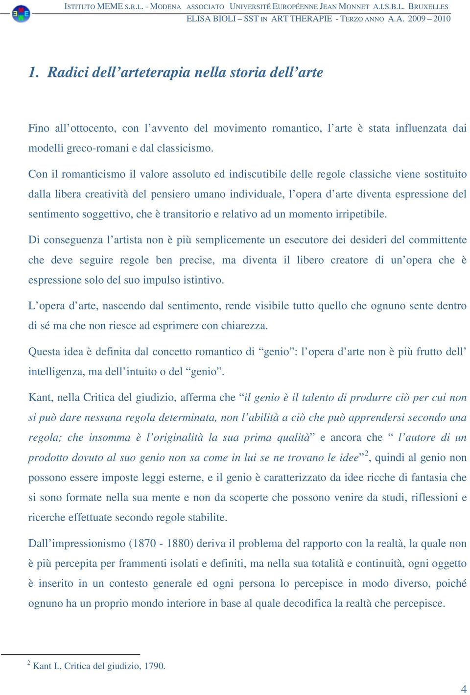 sentimento soggettivo, che è transitorio e relativo ad un momento irripetibile.