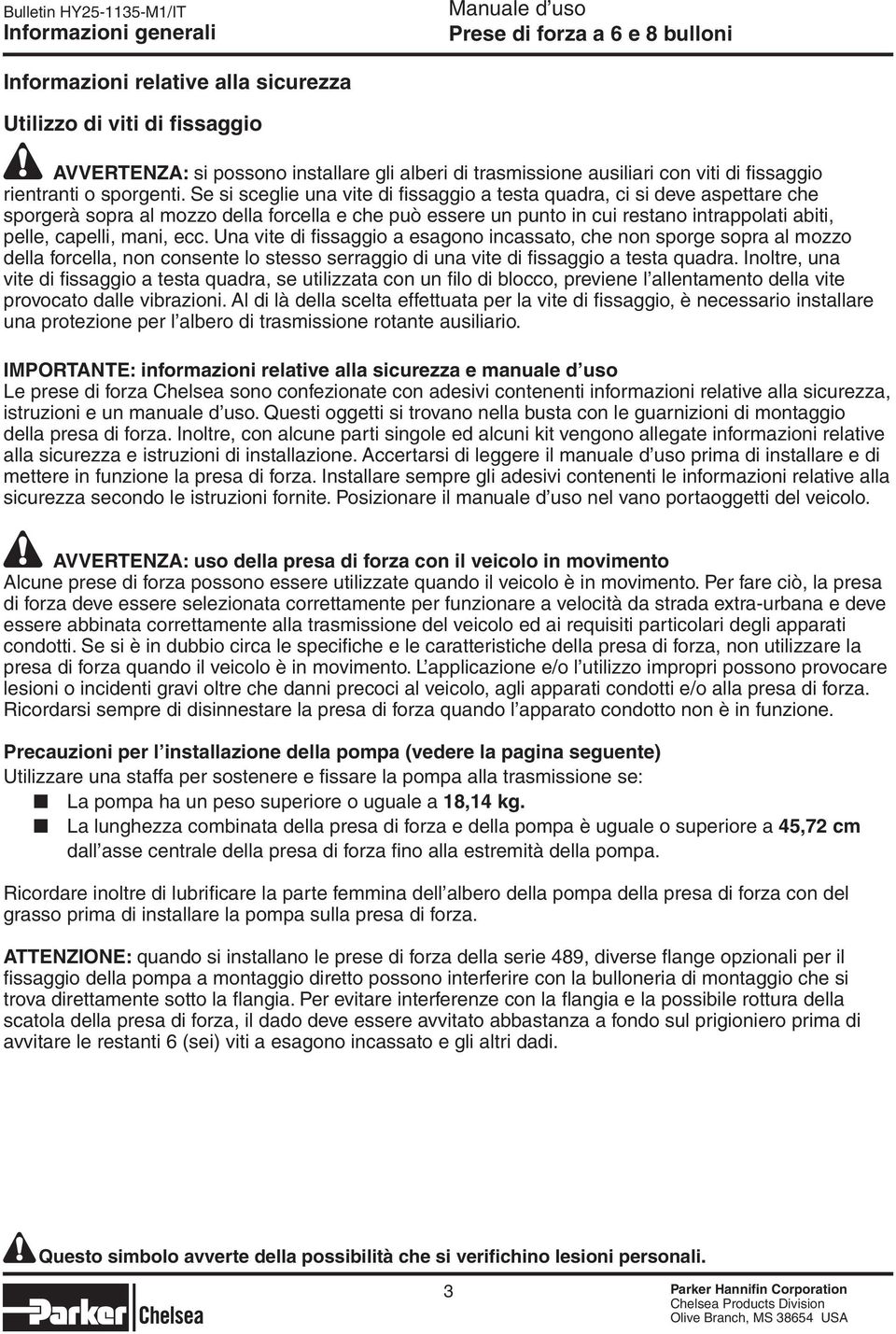 Se si sceglie una vite di fissaggio a testa quadra, ci si deve aspettare che sporgerà sopra al mozzo della forcella e che può essere un punto in cui restano intrappolati abiti, pelle, capelli, mani,