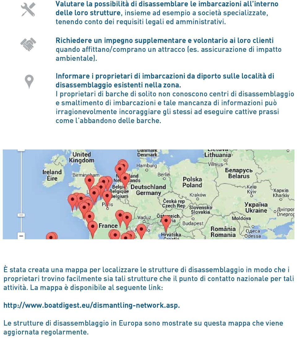 Informare i proprietari di imbarcazioni da diporto sulle località di disassemblaggio esistenti nella zona.