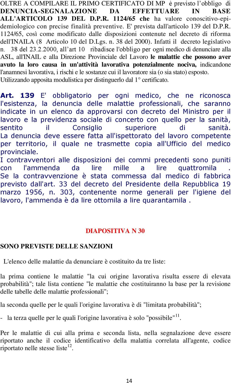 Infatti il decreto legislativo n. 38 del 23