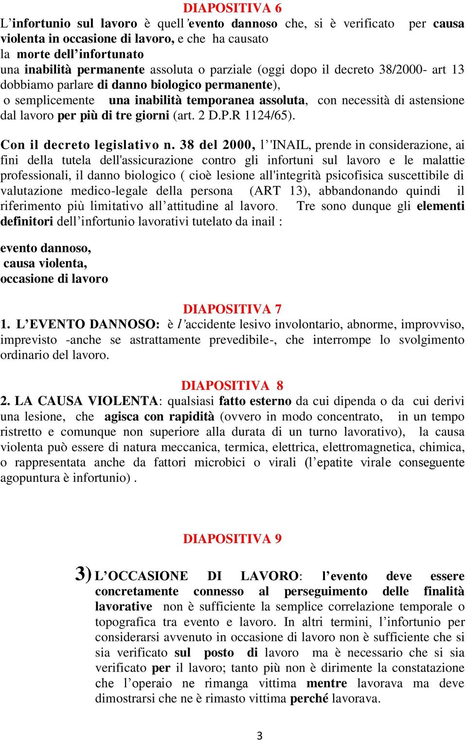 per più di tre giorni (art. 2 D.P.R 1124/65). Con il decreto legislativo n.