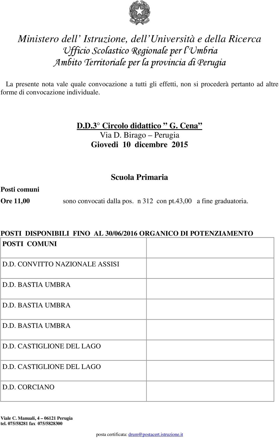 Birago Perugia Giovedi 10 dicembre 2015 Scuola Primaria Posti comuni Ore 11,00 sono convocati dalla pos. n 312 con pt.