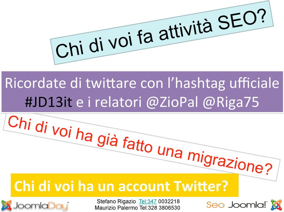 i relatori @ZioPal @Riga75