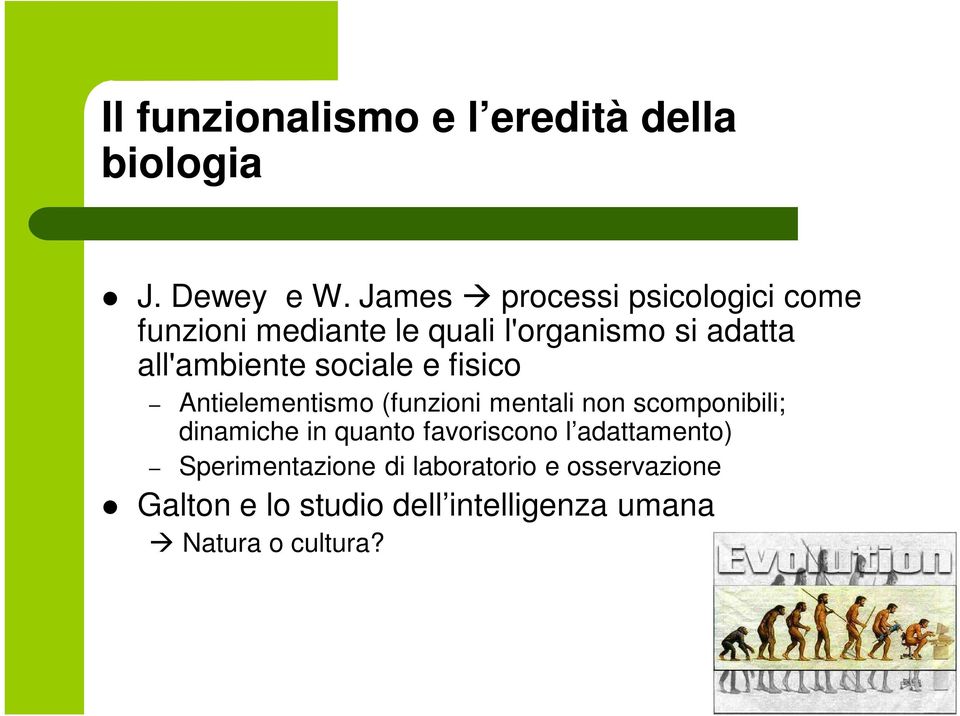 sociale e fisico Antielementismo (funzioni mentali non scomponibili; dinamiche in quanto