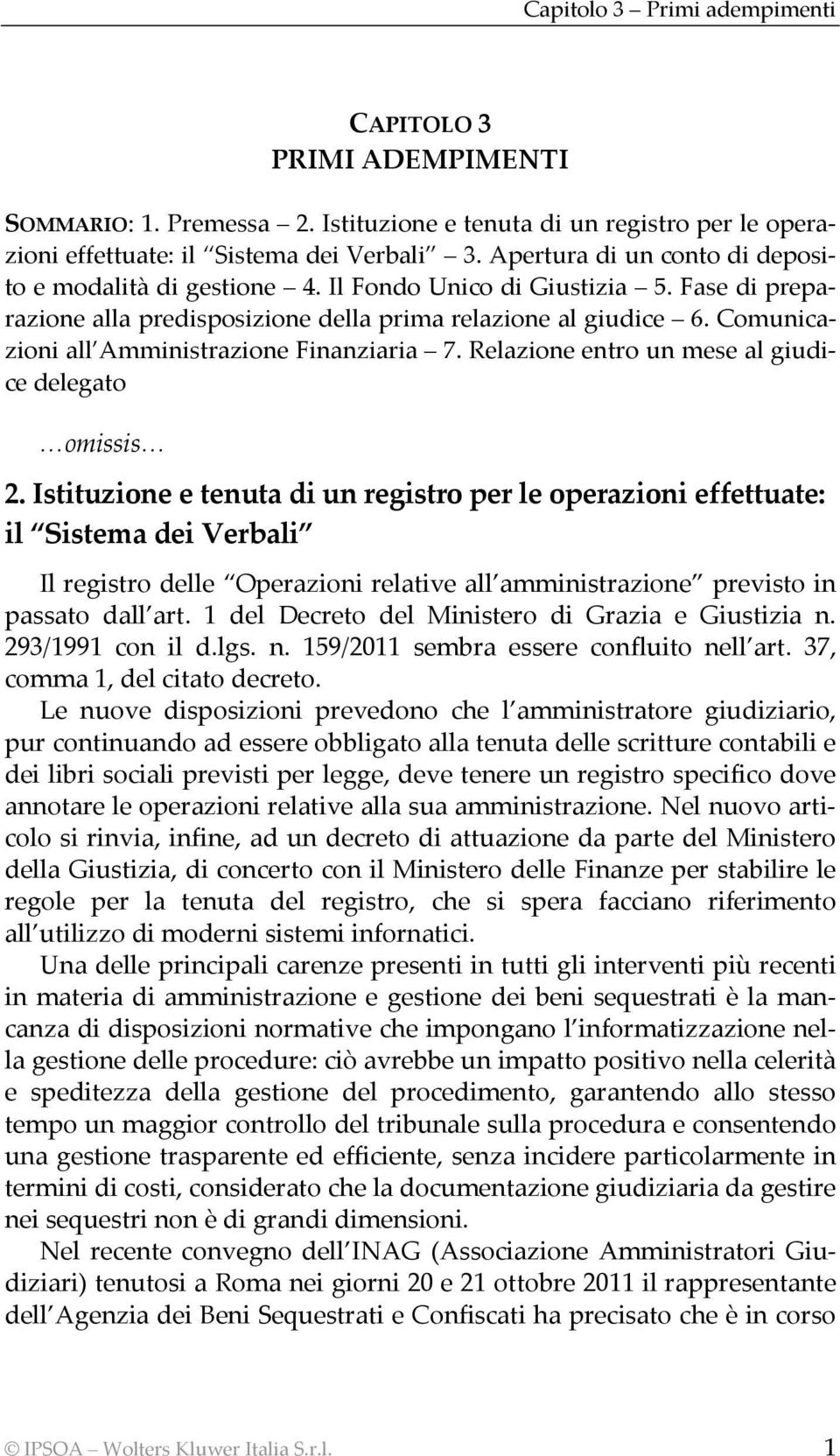 Comunicazioni all Amministrazione Finanziaria 7. Relazione entro un mese al giudice delegato omissis 2.