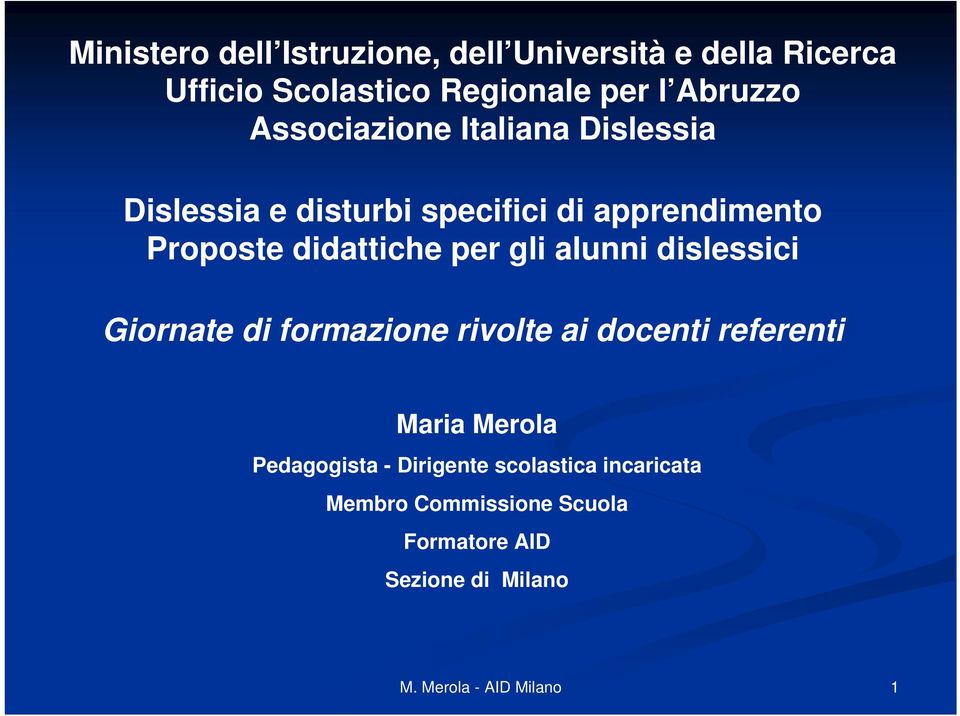 didattiche per gli alunni dislessici Giornate di formazione rivolte ai docenti referenti Maria