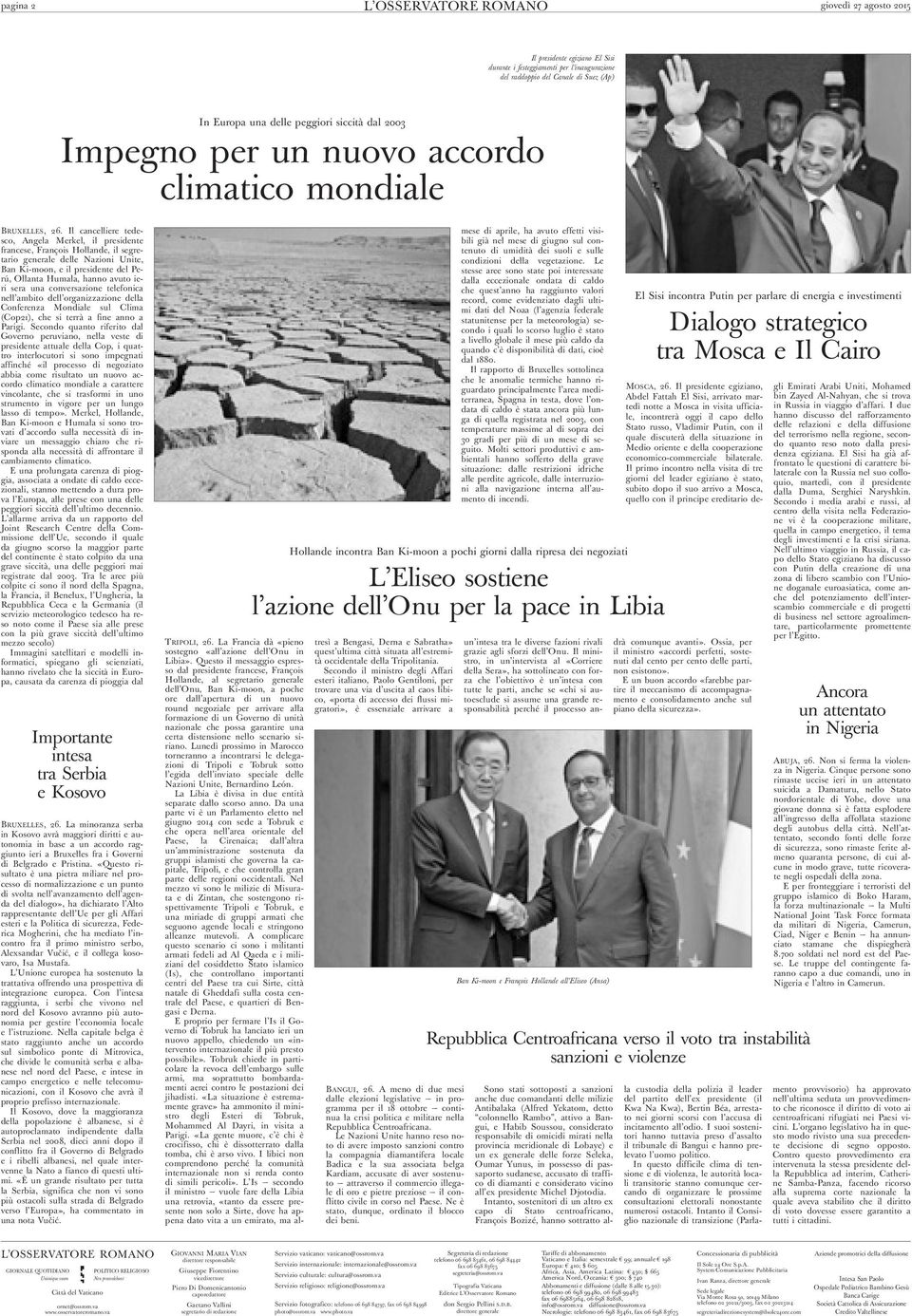 Il cancelliere tedesco, Angela Merkel, il presidente francese, François Hollande, il segretario generale delle Nazioni Unite, Ban Ki-moon, e il presidente del Perú, Ollanta Humala, hanno avuto ieri