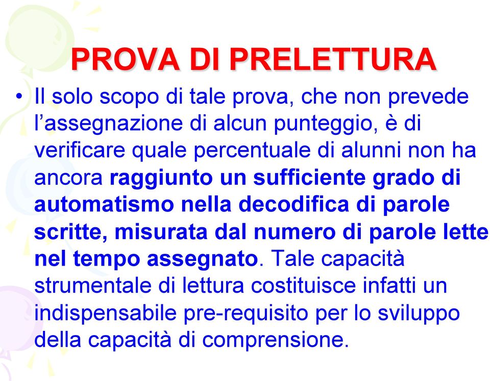 decodifica di parole scritte, misurata dal numero di parole lette nel tempo assegnato.