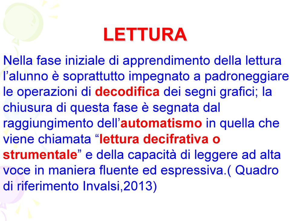 dal raggiungimento dell automatismo in quella che viene chiamata lettura decifrativa o strumentale e