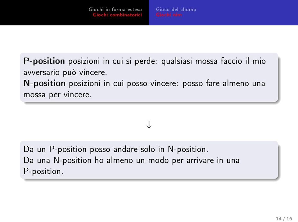 N-position posizioni in cui posso vincere: posso fare almeno una mossa per