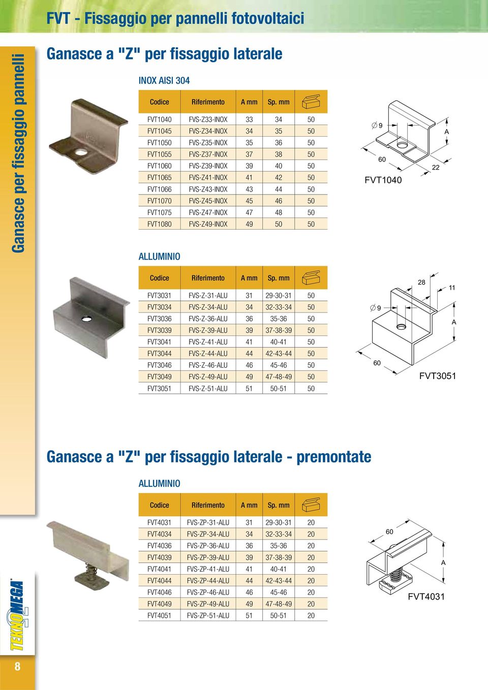 42-43-44 50 46 45-46 50 49 47-48-49 50 51 50-51 50 9 60 28 11 A FVT3051 Ganasce a "Z" per fissaggio laterale - premontate ALLUMINIO