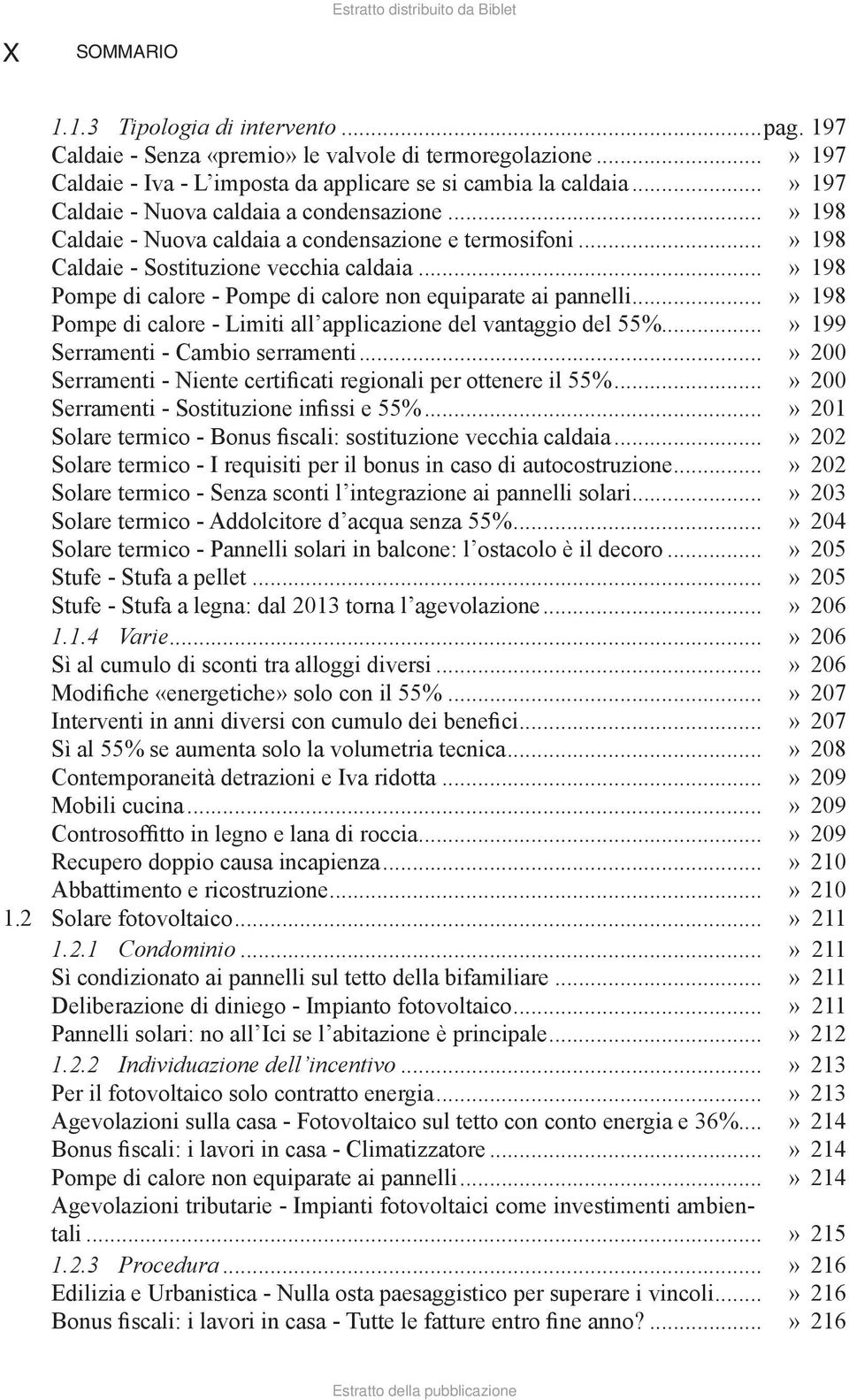 ..» 198 Pompe di calore - Pompe di calore non equiparate ai pannelli...» 198 Pompe di calore - Limiti all applicazione del vantaggio del 55%...» 199 Serramenti - Cambio serramenti.