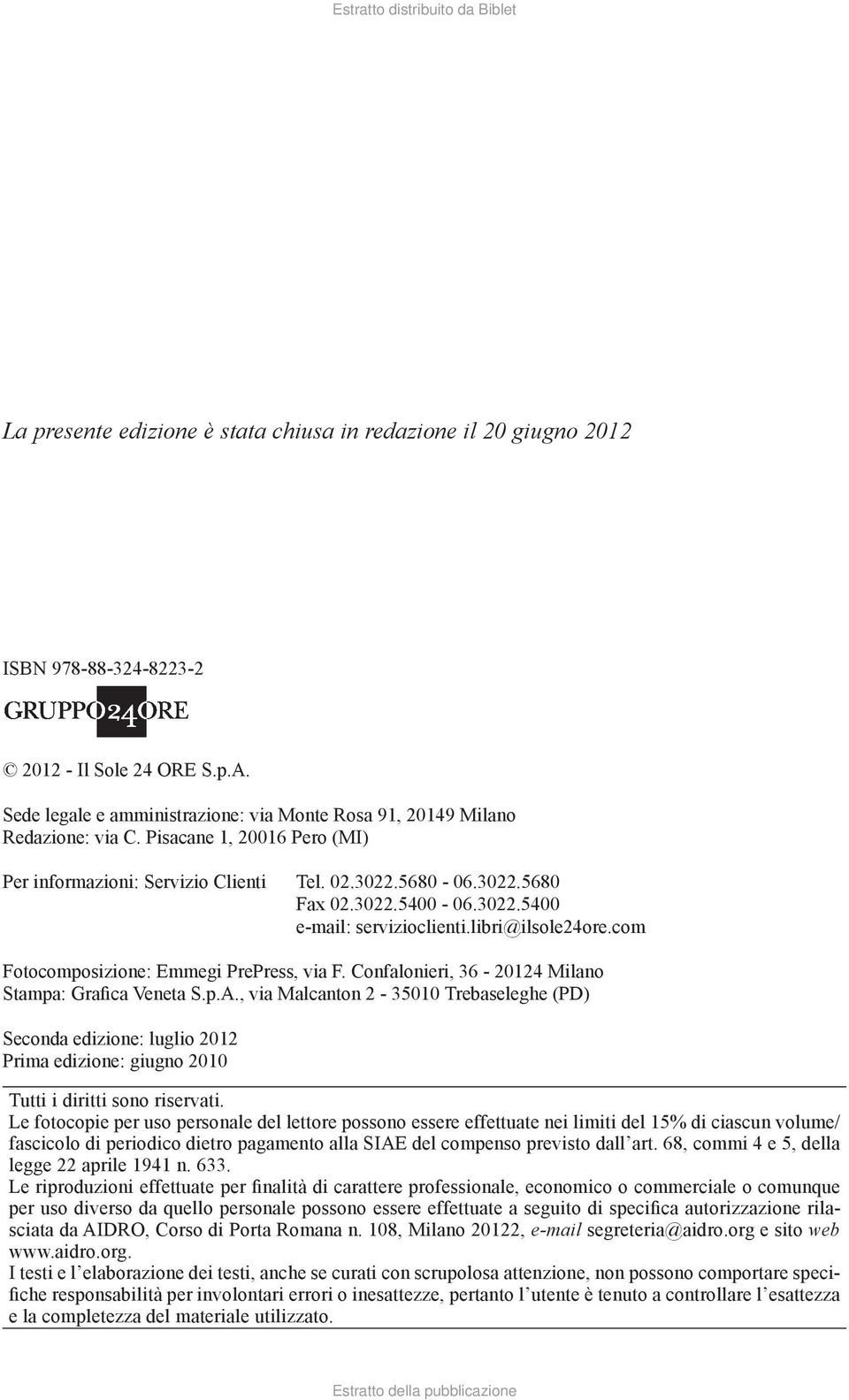 com Fotocomposizione: Emmegi PrePress, via F. Confalonieri, 36-20124 Milano Stampa: Grafica Veneta S.p.A.