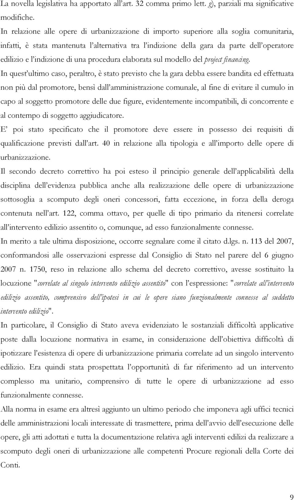 indizione di una procedura elaborata sul modello del project financing.