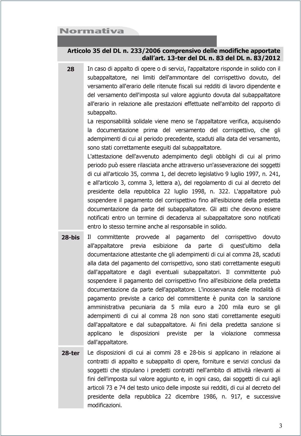 ritenute fiscali sui redditi di lavoro dipendente e del versamento dell'imposta sul valore aggiunto dovuta dal subappaltatore all'erario in relazione alle prestazioni effettuate nell'ambito del