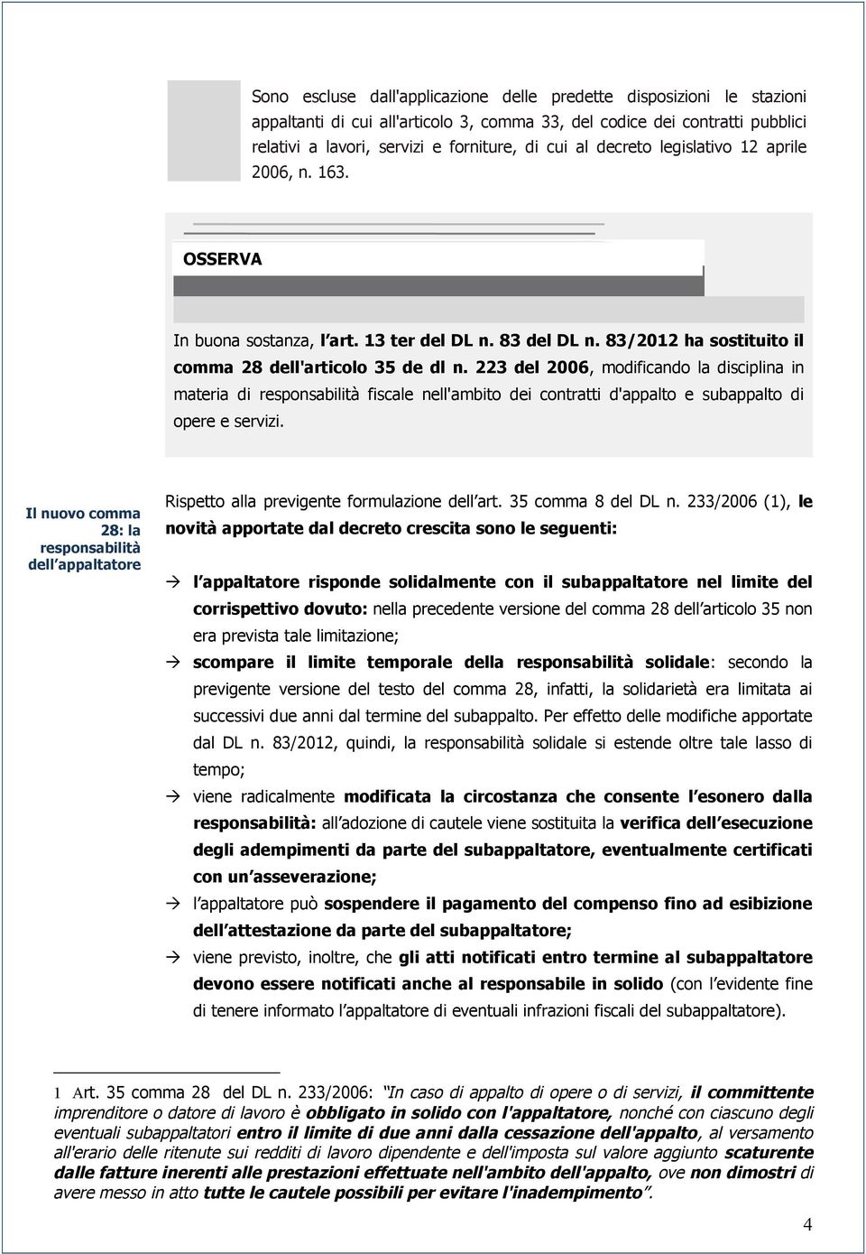 223 del 2006, modificando la disciplina in materia di responsabilità fiscale nell'ambito dei contratti d'appalto e subappalto di opere e servizi.