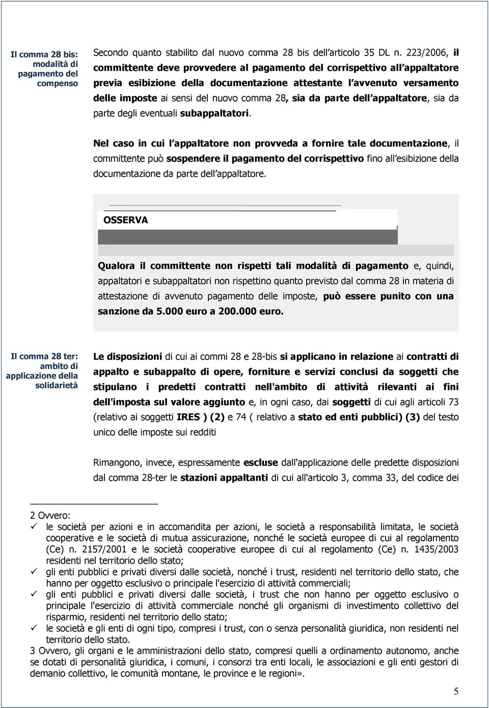 28, sia da parte dell appaltatore, sia da parte degli eventuali subappaltatori.