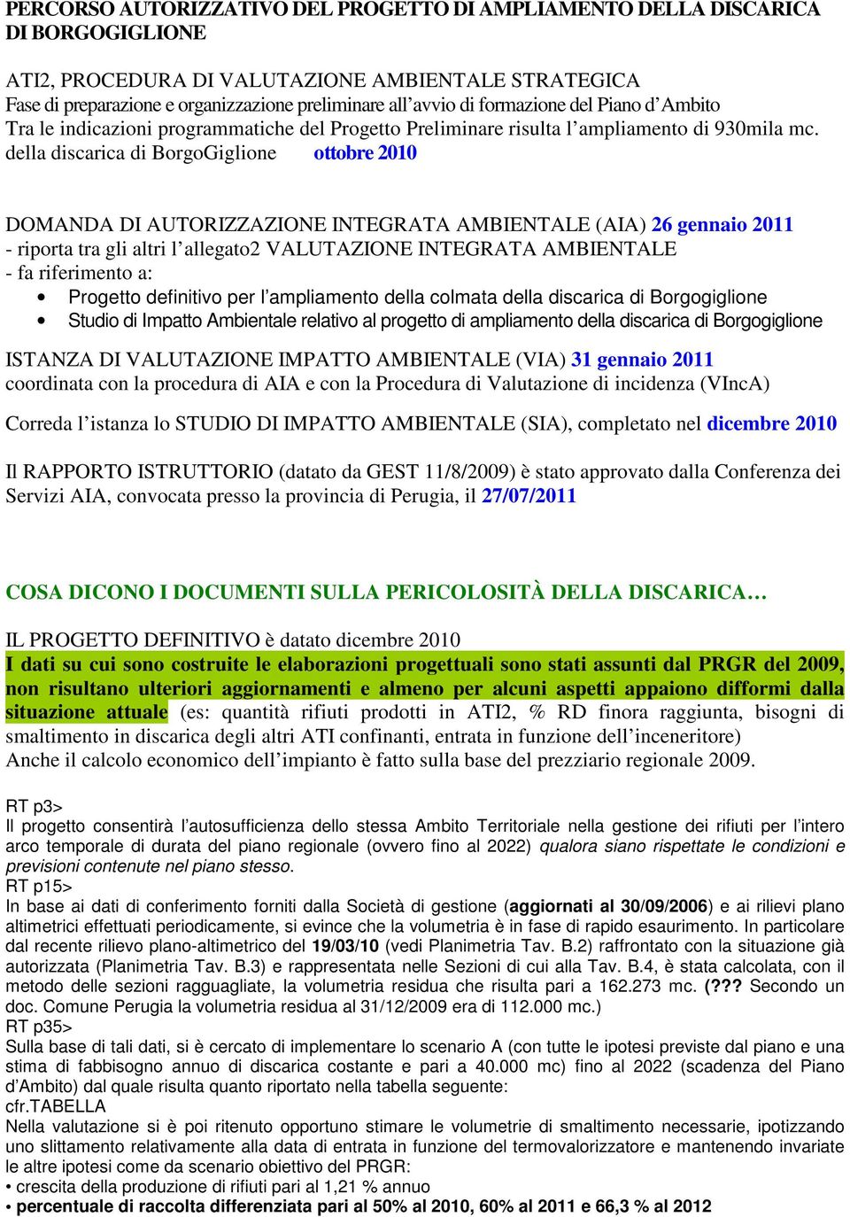 della discarica di BorgoGiglione ottobre 2010 DOMANDA DI AUTORIZZAZIONE INTEGRATA AMBIENTALE (AIA) 26 gennaio 2011 - riporta tra gli altri l allegato2 VALUTAZIONE INTEGRATA AMBIENTALE - fa