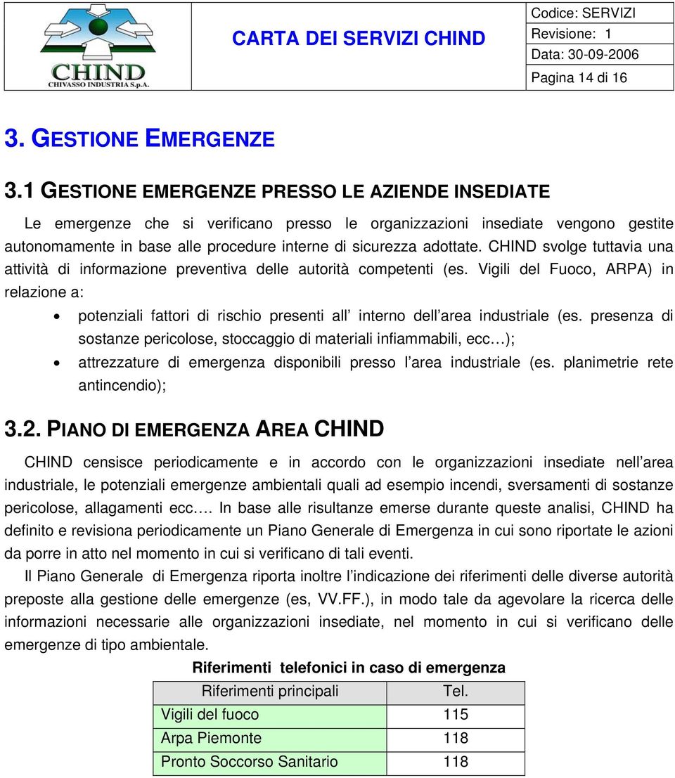 CHIND svolge tuttavia una attività di informazione preventiva delle autorità competenti (es.