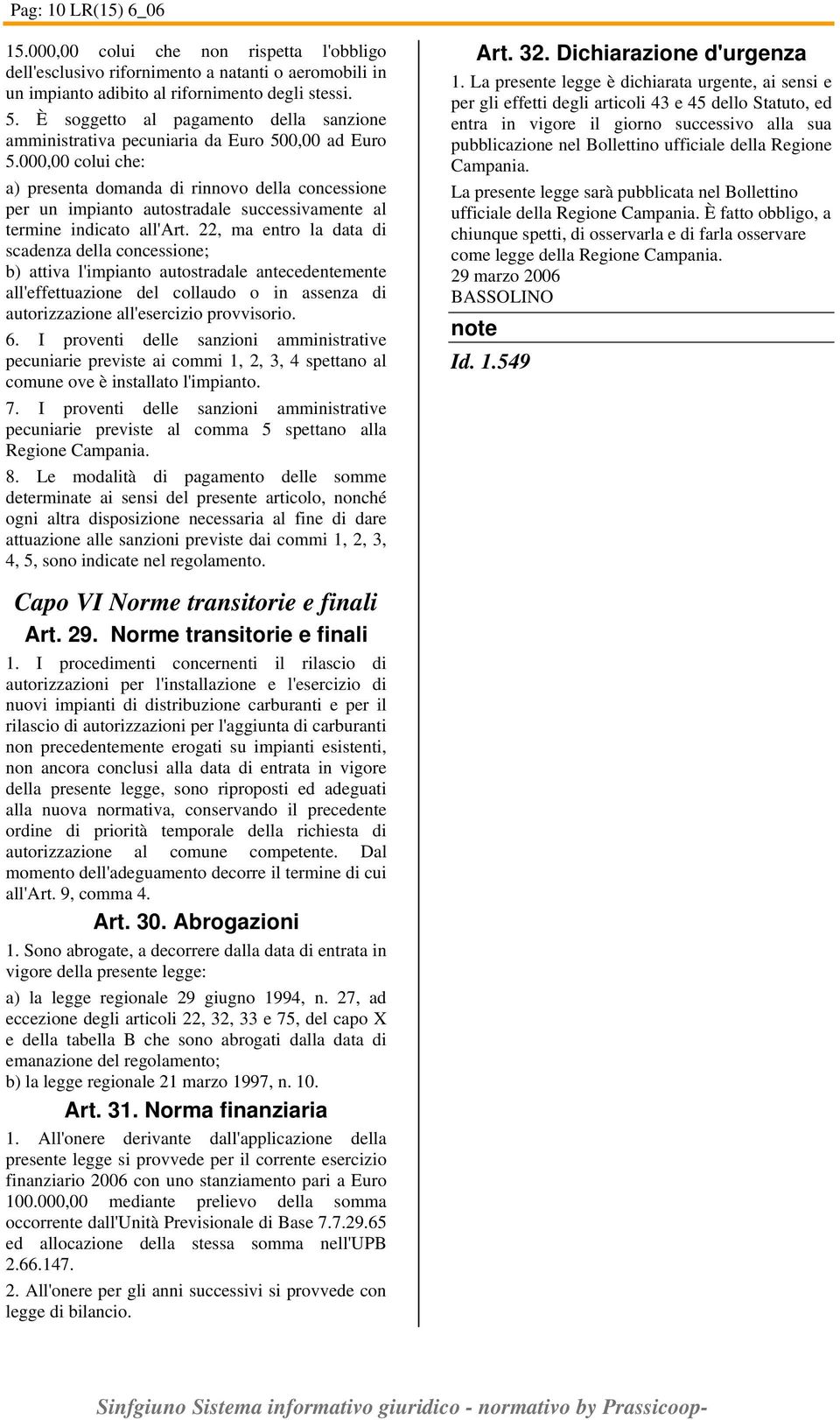 000,00 colui che: a) presenta domanda di rinnovo della concessione per un impianto autostradale successivamente al termine indicato all'art.